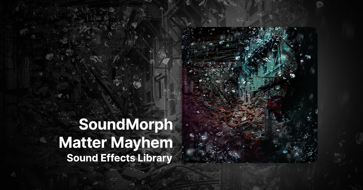 SoundMorph-Matter-Mayhem-Sound-Effects-Library-1200x628